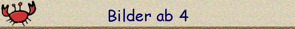 Bilder ab 4