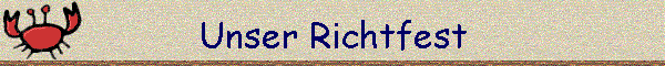 Unser Richtfest