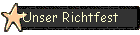 Unser Richtfest