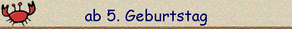 ab 5. Geburtstag