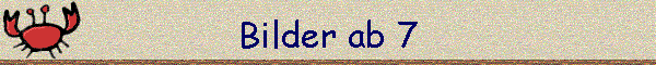 Bilder ab 7