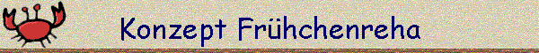 Konzept Fr�hchenreha