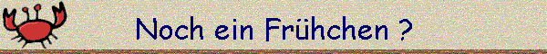Noch ein Frhchen ?