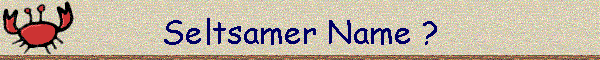 Seltsamer Name ?